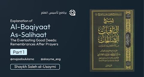 The Everlasting Good Deeds: Remembrances after Prayer | Shaykh Saleh Al-Usaymi